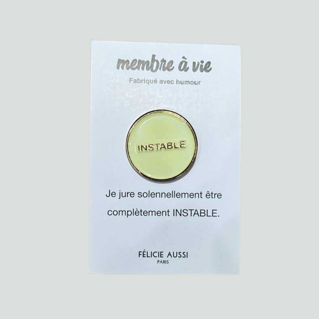 Pin's - instable - Félicie aussi