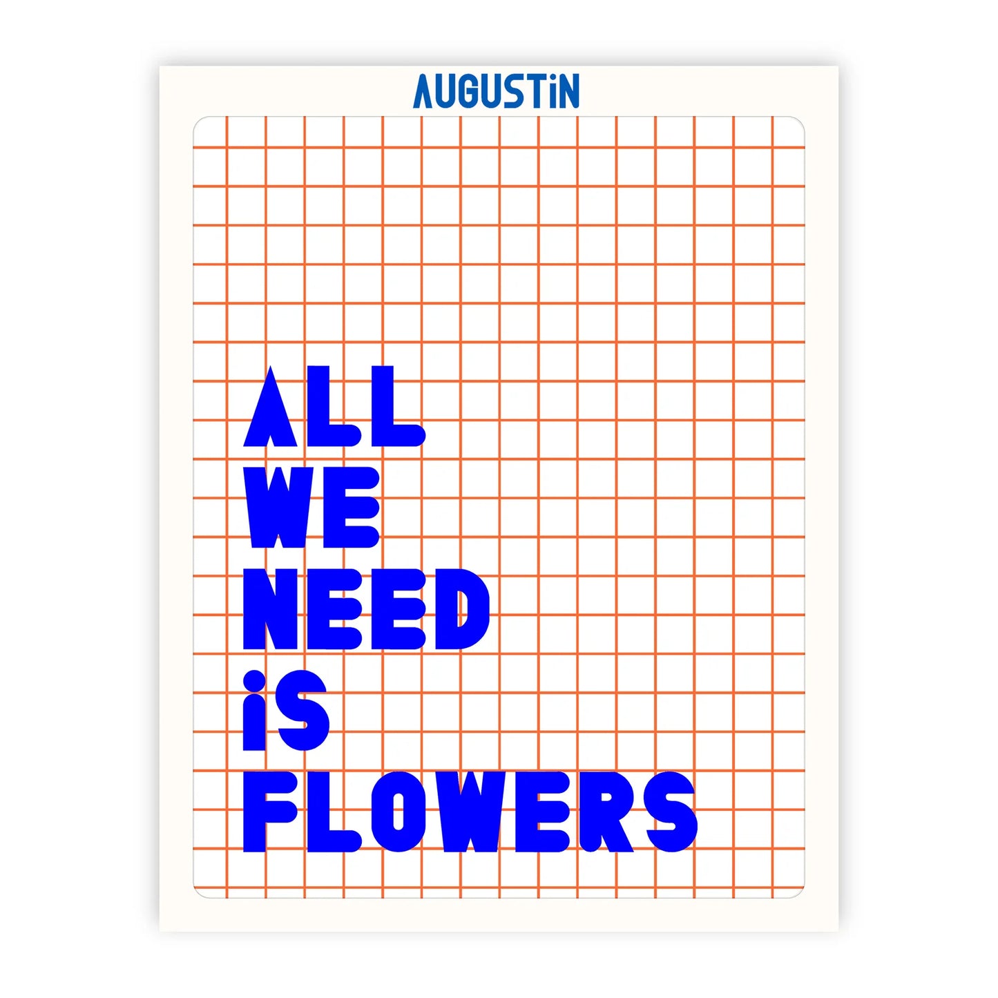 Affiche - S - All we need is flower - Augustin