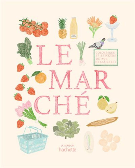 Carnet de coloriages et de stickers - Le Marché - Hachette