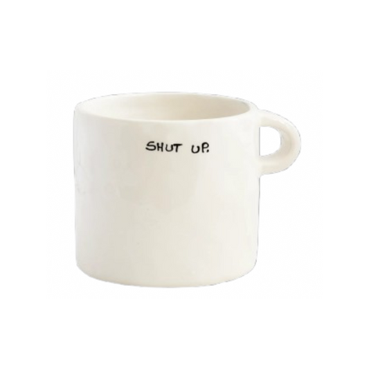 Mug - Shut Up - Anna + Nina